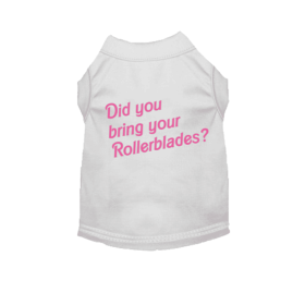 Did You Bring Your Rollerblades? Dog Tee (size: M)